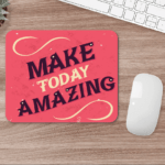 Mouse Pad Personalizat cu design "Make today amazing"