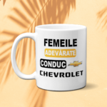 Cană Personalizată - Femeile Adevărate conduc Chevrolet